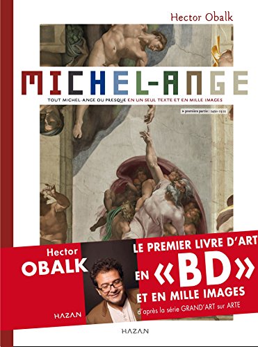 Beispielbild fr Michel-ange : Tout Michel-ange Ou Presque En Un Seul Texte Et Mille Images. Vol. 1. 1490-1512 zum Verkauf von RECYCLIVRE