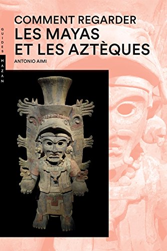 9782754110242: Comment regarder Les Mayas et les Aztques Nouvelle dition (Guide Hazan)