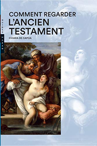 Imagen de archivo de Comment regarder l'Ancien Testament (Guide Hazan) (French Edition) a la venta por Chaparral Books