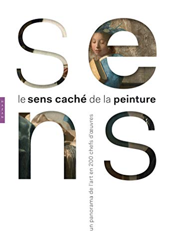 Beispielbild fr Le sens cach de la peinture: Un panorama de l'art en 200 chefs-d'oeuvre zum Verkauf von Gallix