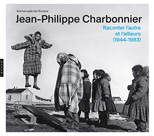 9782754111348: Jean-Philippe Charbonnier: Raconter l'autre et l'ailleurs (1944-1983)