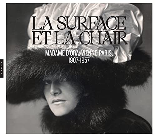 Imagen de archivo de La surface et la chair Madame d'Ora, Vienne-Paris, 1907-1957 a la venta por Gallix