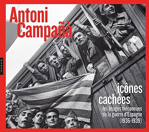 9782754113366: Antoni Campa : Icnes caches: Les images mconnues de la guerre d'Espagne (1936-1939)