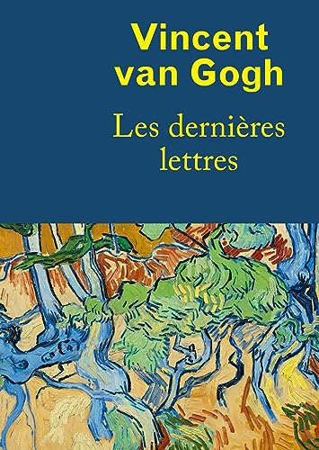 Beispielbild fr Vincent Van Gogh, les dernières lettres [FRENCH LANGUAGE - Soft Cover ] zum Verkauf von booksXpress