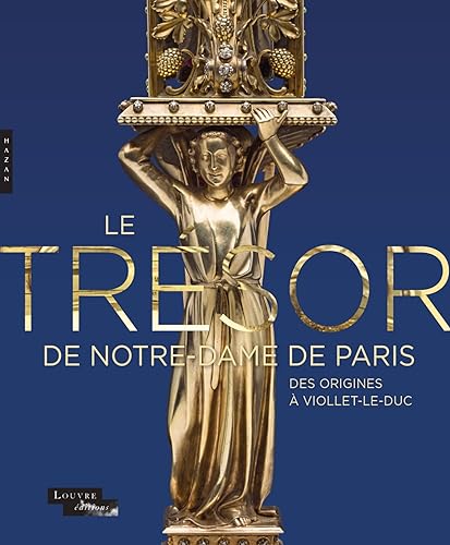 Imagen de archivo de le trsor de Notre-Dame de Paris : des origines  Viollet-le-Duc a la venta por Chapitre.com : livres et presse ancienne