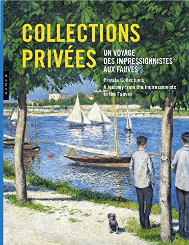 Beispielbild fr Collections Prives : Un Voyage Des Impressionnistes Aux Fauves. Private Collections : A Journey Fro zum Verkauf von RECYCLIVRE