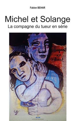 Imagen de archivo de Michel et Solange: La compagne du tueur en srie a la venta por medimops