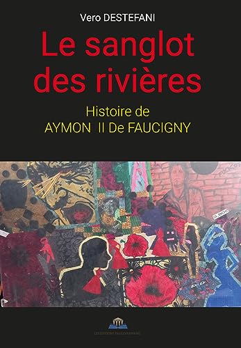 Stock image for LE SANGLOT DES RIVIRES: HISTOIRE DE AYMON II DE FAUCIGNY for sale by medimops