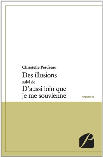 Stock image for Des Illusions Suivi de d'Aussi Loin Que Je Me Souvienne for sale by medimops