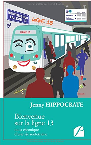 Beispielbild fr bienvenue sur la ligne 13 ; ou la chronique d'une vie souterraine zum Verkauf von Chapitre.com : livres et presse ancienne