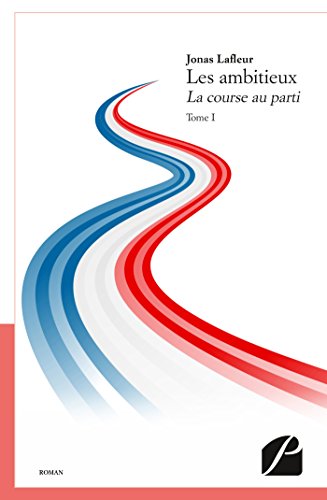 Beispielbild fr Les ambitieux: La course au parti - Tome I zum Verkauf von medimops