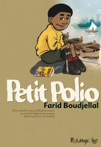 9782754800525: Petit Polio: Entre chichi-fregi et Mditerrane, sur fond d'Algrie en guerre, Mahmoud n'a rien oubli