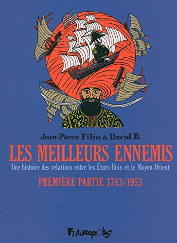 Imagen de archivo de Les Meilleurs Ennemis : Une Histoire Des Relations Entre Les Etats-unis Et Le Moyen-orient. Vol. 1. a la venta por RECYCLIVRE