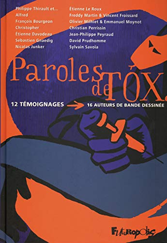 Stock image for Paroles de tox: 12 tmoignages, 16 auteurs de bande dessine for sale by Gallix