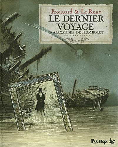 Beispielbild fr Le dernier voyage d'Alexandre de Humbolt: Premire partie (1) zum Verkauf von Gallix