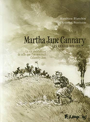 Stock image for Martha Jane Cannary 2 1870-1876: La vie aventureuse de celle que l'on nommait Calamity Jane-Les ann es 1870-1876 for sale by WorldofBooks