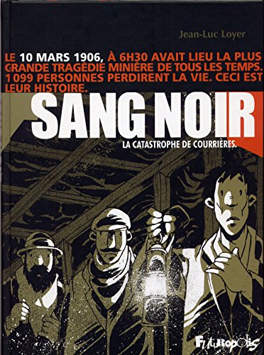 Beispielbild fr SANG NOIR : LA CATASTROPHE DE COURRIRES, 10 MARS 1906 zum Verkauf von Librairie La Canopee. Inc.