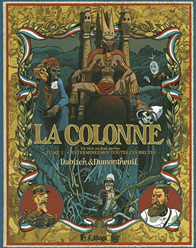 Stock image for La Colonne. Vol. 2. Exterminez-moi Toutes Ces Brutes for sale by RECYCLIVRE
