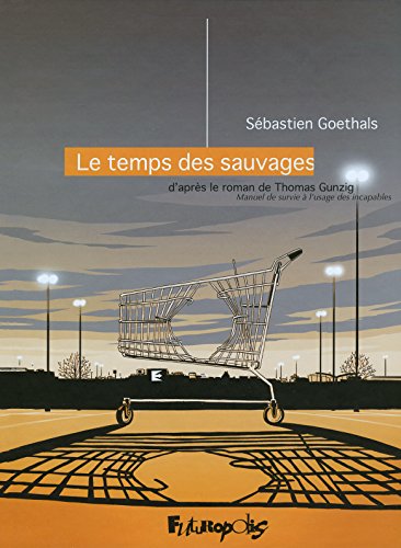 Beispielbild fr Le temps des sauvages: D'aprs le roman de Thomas Gunzig, Manuel de survie  l'usage des incapables zum Verkauf von Ammareal