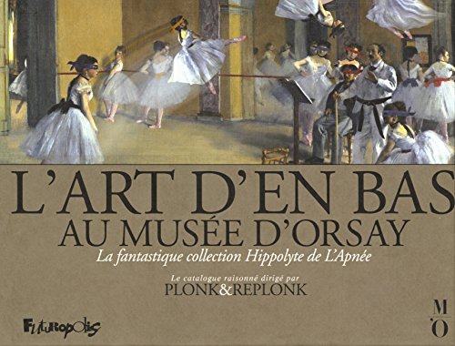 Beispielbild fr L'art D'en Bas Au Muse D'orsay : La Fantastique Collection Hippolyte De L'apne : Le Catalogue Rais zum Verkauf von RECYCLIVRE