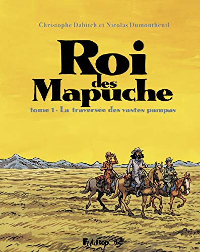 Stock image for Roi des Mapuche: La traverse des vastes pampas (1) for sale by Gallix