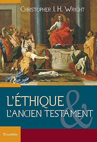 Lâ€™Ã©thique et lâ€™Ancien Testament (9782755000504) by CHRISTOPHER, WRIGHT