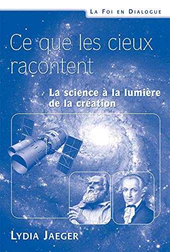 Imagen de archivo de Ce que les cieux racontent : la science  la lumire de la cration a la venta por LeLivreVert