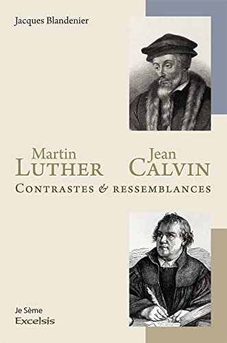 Beispielbild fr Martin Luther & Jean Calvin. Constrastes & Ressemblances zum Verkauf von Antiquariaat Schot