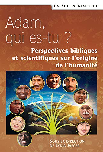 9782755001785: Adam qui es-tu ?: Perspectives bibliques et scientifiques sur l'origine de l'humanit