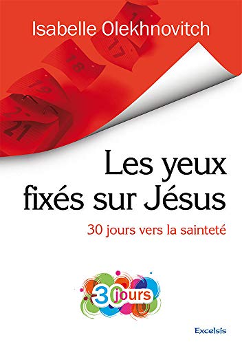 Imagen de archivo de Les Yeux Fixes Sur Jesus. 30 Jours Vers la Saintete a la venta por Ammareal