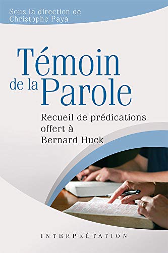 9782755002430: Tmoin de la Parole. Recueil de prdications offert  Bernard Huck