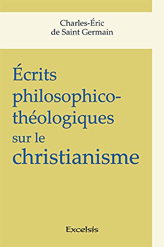 Imagen de archivo de crits philosophico-thologiques sur le christianisme [Broch] Saint Germain, Charles-Eric de a la venta por BIBLIO-NET