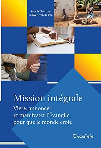 Stock image for mission intgrale ; vivre, annoncer et manifester l'Evangile, pour que le monde croie for sale by Chapitre.com : livres et presse ancienne