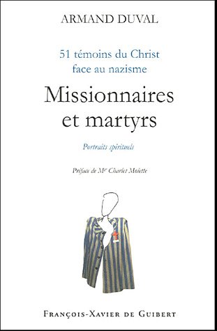 Stock image for Missionnaires et martyrs : 51 tmoins du Christ face au nazisme for sale by medimops