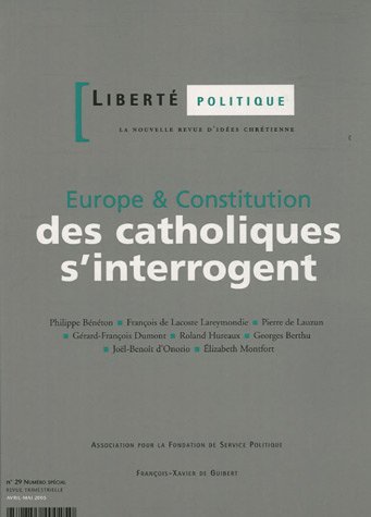 Imagen de archivo de Libert politique, N 29, avril-mai 200 : Europe & Constitution : des catholiques s'interrogent a la venta por Ammareal