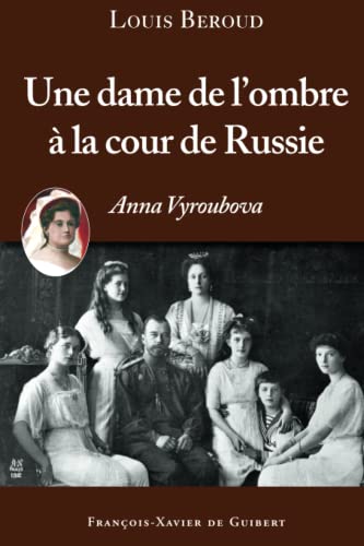 9782755400274: Une dame de l'ombre  la cour de Russie: Anna Viroubova (Histoire)