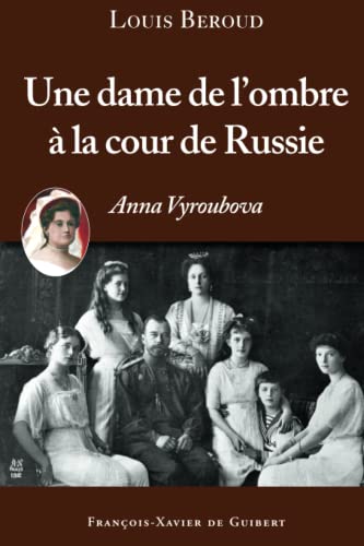 9782755400274: Une dame de l'ombre  la cour de Russie: Anna Viroubova (Histoire) (French Edition)