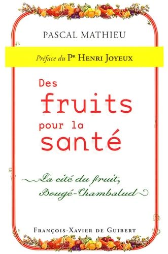 Beispielbild fr Des fruits pour la sant : La cit du fruit, Boug -Chambalud Mathieu, Pascal; Guibert, Ariane de and Joyeux, Henri zum Verkauf von LIVREAUTRESORSAS