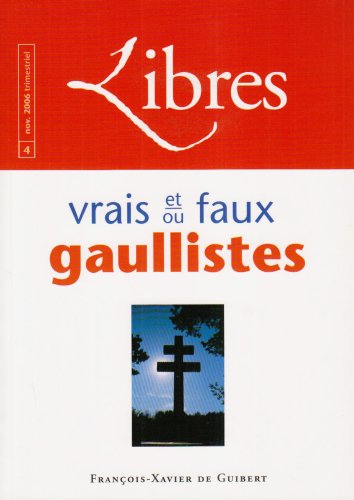 Beispielbild fr Libres n4, novembre 2006: Vrais et/ou faux gaullistes zum Verkauf von Gallix