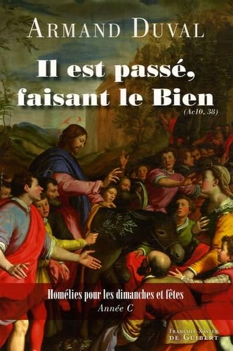 Stock image for Il est pass, faisant le bien (Ac 10, 38) Homlies pour les dimanches et ftes anne C for sale by LibrairieLaLettre2