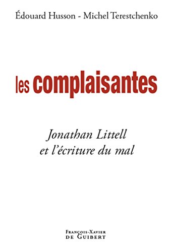 Stock image for Les complaisantes: Jonathan Littell et l'criture du mal for sale by Ammareal