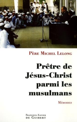 Stock image for Prtre de Jsus-Christ parmi les musulmans : Mmoires for sale by Ammareal