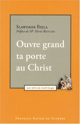 Beispielbild fr Ouvre grand ta porte au Christ - prface de Mgr Henri Brincard zum Verkauf von LibrairieLaLettre2