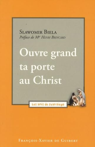 Imagen de archivo de Ouvre grand ta porte au Christ - prface de Mgr Henri Brincard a la venta por LibrairieLaLettre2