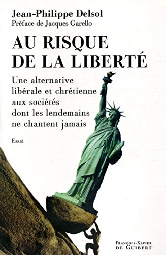 Beispielbild fr Au risque de la libert: Une alternative librale et chrtienne aux socits dont les lendemains ne chantent jamais zum Verkauf von Ammareal