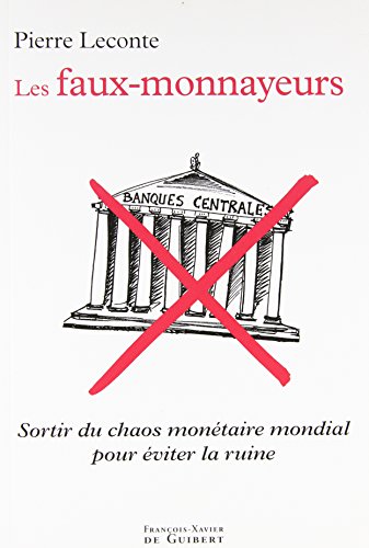 Stock image for Les faux-monnayeurs: Sortir du chaos montaire mondial pour viter la ruine for sale by Ammareal