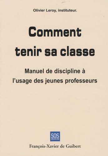 9782755402803: Comment tenir sa classe: Manuel de discipline  l'usage des jeunes professeurs