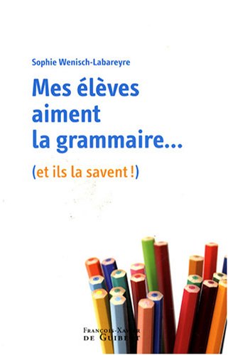 Beispielbild fr Mes lves aiment la grammaire: (Et la savent !) zum Verkauf von Ammareal