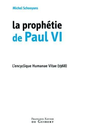 Beispielbild fr La Prophtie De Paul Vi : L'encyclique Humanae Vitae (1968) zum Verkauf von RECYCLIVRE