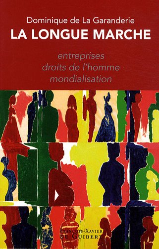 Stock image for La longue marche: Entreprises, droits de l'homme, mondialisation [Paperback] La Garanderie, Dominique de for sale by LIVREAUTRESORSAS